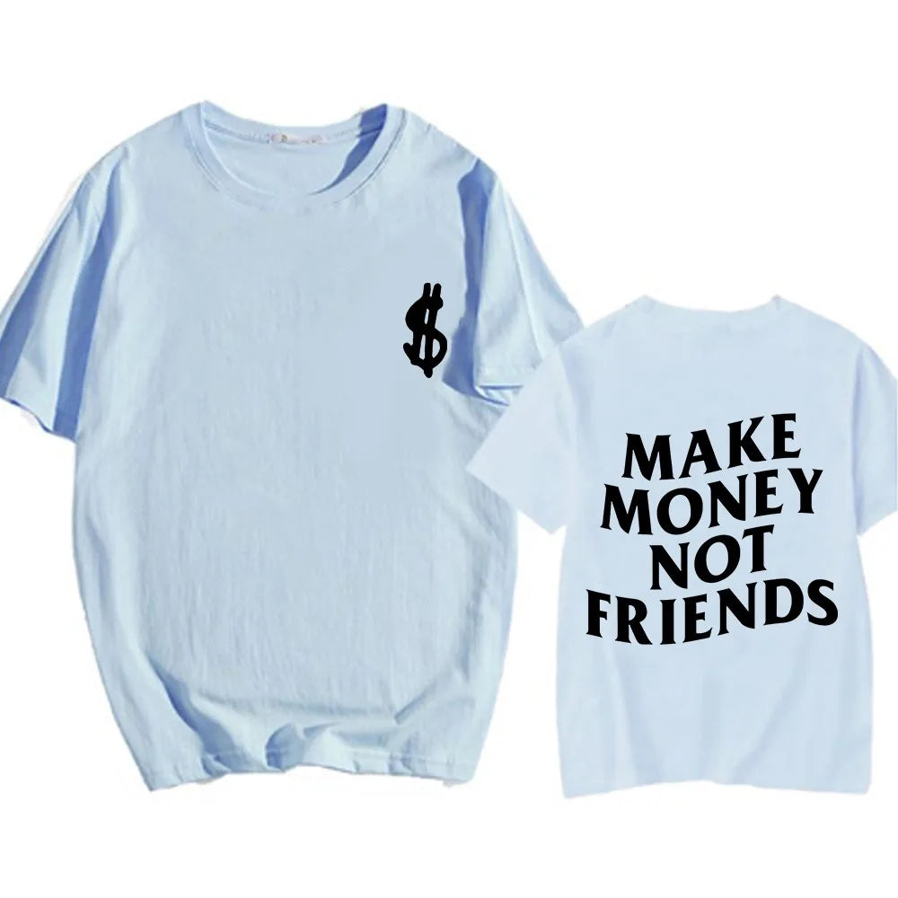 T-shirt Make Money Not Friends